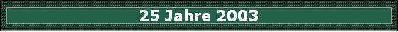 25 Jahre 2003